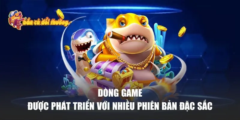 Bắn Cá Đổi Thưởng | Top 10+ Game Bắn Cá Đổi Thưởng Hay Nhất Mọi Thời Đại 30 Dòng game được phát triển với nhiều phiên bản đặc sắc