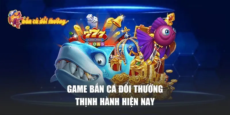 Bắn Cá Đổi Thưởng | Top 10+ Game Bắn Cá Đổi Thưởng Hay Nhất Mọi Thời Đại 29 Game bắn cá đổi thưởng thịnh hành hiện nay