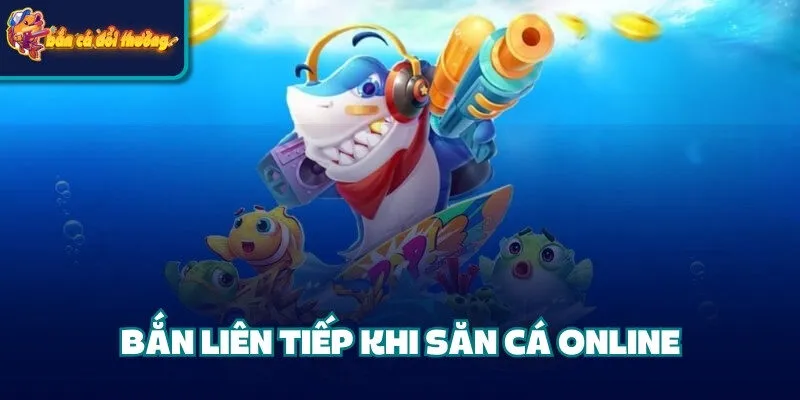 Tuyệt Chiêu Săn Cá Lớn - Tối Ưu Điểm Số Và Tài Nguyên 2 Bắn liên tiếp khi săn cá online